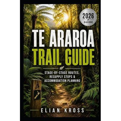 Te Araroa Trail Guide, Taschenbuch von Elian Kross, Amazon Digital Services LLC - Kdp