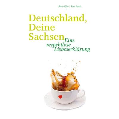 Deutschland, deine Sachsen, Taschenbuch von Peter Ufer,Tom Pauls, Ddv Edition