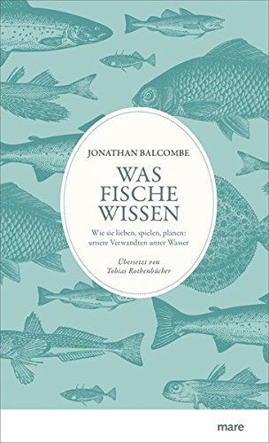 Jonathan Balcombe - Was Fische wissen: Wie sie lieben, spielen, planen: unsere Verwandten unter Wasser - Preis vom 09.10.2026 07:28:09 h