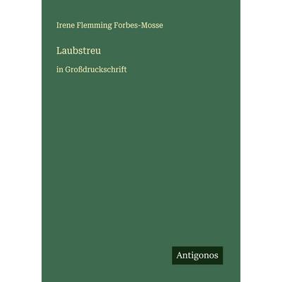 Laubstreu, Taschenbuch von Irene Flemming Forbes-Mosse, Antigonos Verlag, 978-3-388-06398-0