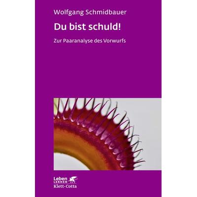 Du bist schuld! (Leben Lernen, Bd. 315), Taschenbuch von Wolfgang Schmidbauer, Klett Cotta, 978-3-608-89266-6