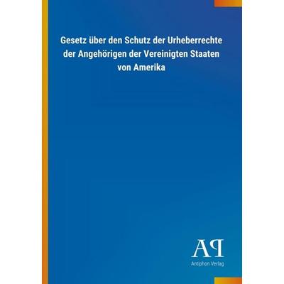 Gesetz über den Schutz der Urheberrechte der Angehörigen der, Taschenbuch von Antiphon Verlag, Antiphon, 978-3-7314-0715-7