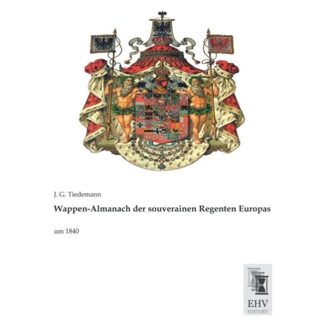 EHV-History Wappen-Almanach der souverainen Regenten Europas (Deutsch, Softcover, J G Tiedemann) (55602750)