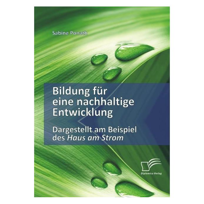 Diplomica Bildung für eine nachhaltige Entwicklung (Deutsch, Softcover, Sabine Ponath) (55232715)
