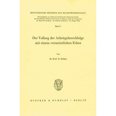 Der Vollzug der Arbeitgebererbfolge mit einem vermeintlichen Erben., Taschenbuch von Wolf-D. Walker, Duncker & Humblot, 978-3-428-05744-3
