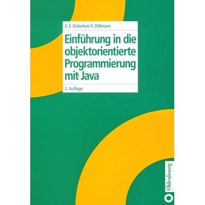 Einführung in die objektorientierte Programmierung mit Java, Gebundene Ausgabe von Ernst-Erich Doberkat,Stefan Dissmann, De Gruyter Oldenbourg,