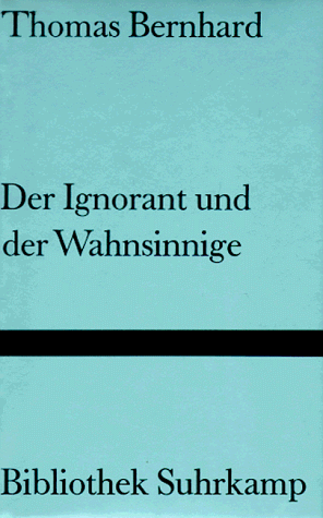 Thomas Bernhard - Der Ignorant und der Wahnsinnige. - Preis vom 09.10.2026 07:28:09 h