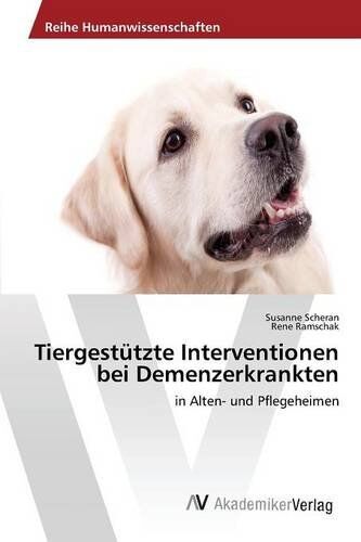 Susanne Scheran - Tiergestützte Interventionen bei Demenzerkrankten: in Alten- und Pflegeheimen - Preis vom 10.10.2026 11:48:34 h