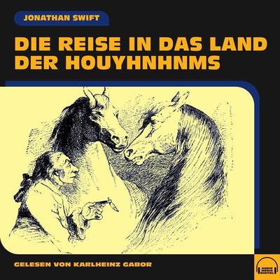 Die Reise in das Land der Houyhnhnms - Swift Jonathan, Audio, 9783991577607