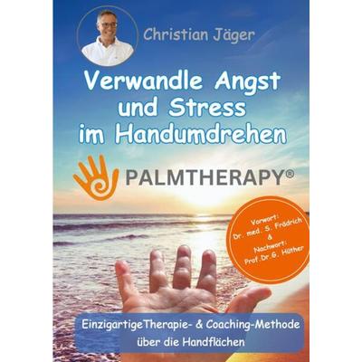 Palmtherapy - Verwandle Angst und Stress im Handumdrehen - Die einzigartige Therapie- und Coaching-Methode über die Handflächen., Gebundene Ausgabe
