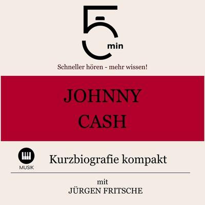 Johnny Cash: Kurzbiografie kompakt - 5 Minuten,5 Minuten Biografien,Jürgen Fritsche, Audio, 9783754504499