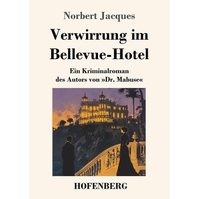 Verwirrung im Bellevue-Hotel, Taschenbuch von Norbert Jacques, Henricus - Edition Deutsche Klassik, 978-3-7437-4901-6