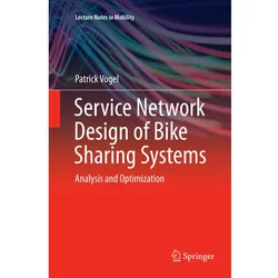 Service Network Design of Bike Sharing Systems, Fachbücher von Patrick Vogel