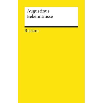 Bekenntnisse, Taschenbuch von Aurelius Augustinus, Reclam, Philipp, 978-3-15-002792-9