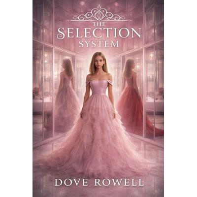 The Selection System, Taschenbuch von Dove Rowell, Dove Rowell