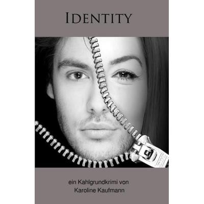 Identity, Taschenbuch von Karoline Kaufmann, Epubli, 978-3-7549-3148-6