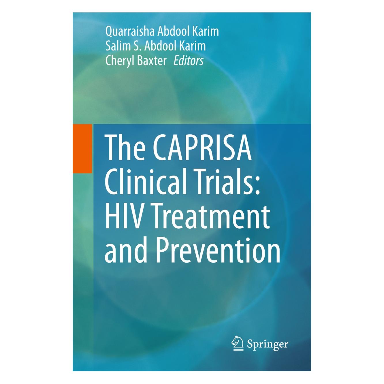 Springer The CAPRISA Clinical Trials: HIV Treatm (Englisch, Hardcover, Cheryl Baxter, Quarraisha Abdool Karim, Salim S. Abdool Karim) (9783319475172)
