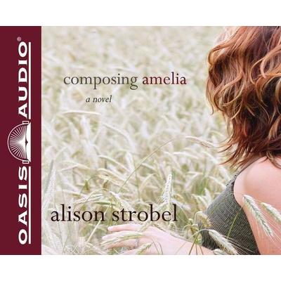 Composing Amelia - Alison Strobel, CD, 9781598599671