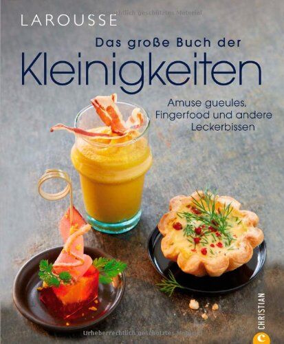 Larousse - Das große Buch der Kleinigkeiten: Fingerfood und andere Leckerbissen wie Mini Hamburger, Avocado Tomaten Creme aus dem Glas oder Buchweizen Whoopies ... gueules, Fingerfood und andere Leckerbissen - Preis vom 11.10.2026 15:43:13 h