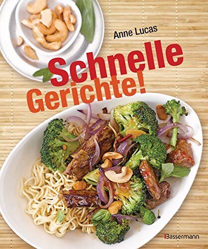 Anne Lucas - Schnelle Gerichte!: 140 Rezepte - von Pasta, Pizza und Polenta bis Sandwich, Salat und Schnitzel - - Preis vom 09.10.2026 07:28:09 h