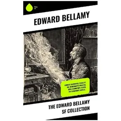 The Edward Bellamy SF Collection, Belletristik von Edward Bellamy