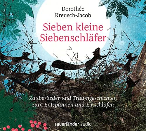 Dorothée Kreusch-Jacob - Sieben kleine Siebenschläfer: Zauberlieder und Traumgeschichten zum Entspannen und Einschlafen - Preis vom 11.10.2026 03:10:56 h