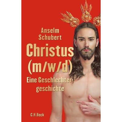 Christus (m/w/d), Gebundene Ausgabe von Anselm Schubert, C.H. Beck, 978-3-406-82237-7