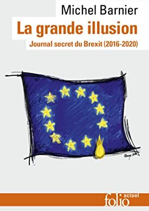 Michel Barnier - La grande illusion : journal secret du Brexit (2016-2020) - Preis vom 11.10.2026 03:10:56 h