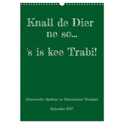 Humorvoller Mundartkalender Sachsen (Wandkalender 2027 DIN A3 hoch), CALVENDO Monatskalender