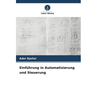 Einführung in Automatisierung und Steuerung, Taschenbuch von Adel Djellal, Verlag Unser Wissen, 978-620-9-89839-6