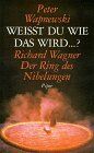 Peter Wapnewski - Weißt du wie das wird...? Richard Wagner: Der Ring der Nibelungen. Erzählt, erläutert und kommentiert - Preis vom 09.10.2026 07:28:09 h
