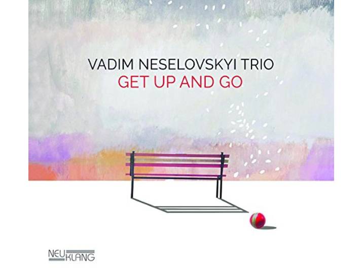 Vadim Neselovsky Trio - Get Up And Go