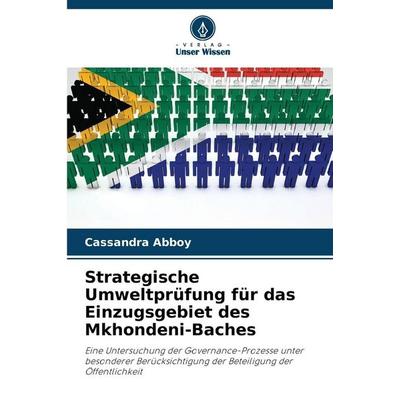 Strategische Umweltprüfung für das Einzugsgebiet des Mkhondeni-Baches, Taschenbuch von Cassandra Abboy, Verlag Unser Wissen, 978-620-9-68458-6