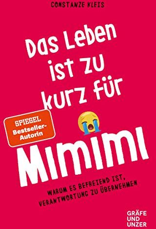 Constanze Kleis - Das Leben ist zu kurz für Mimimi: Warum es befreiend ist, Verantwortung zu übernehmen (Gräfe und Unzer Einzeltitel) - Preis vom 15.10.2026 23:06:25 h