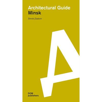 Minsk. Architectural Guide, Taschenbuch von Dimitrij Zadorin, Dom Publishers, 978-3-86922-239-4
