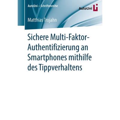 Sichere Multi-Faktor-Authentifizierung an Smartphones mithilfe des Tippverhaltens, Taschenbuch von Matthias Trojahn, Springer Fachmedien Wiesbaden