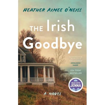 The Irish Goodbye, Taschenbuch von Heather Aimee O'Neill; Henry Holt and Co., 978-1-250-40816-7
