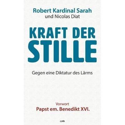 Kraft der Stille, Taschenbuch von Robert Sarah,Nicolas Diat,Dysmas de Lassus, Fe-medienvlg, 978-3-86357-236-5