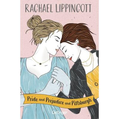 Pride und Prejudice und Pittsburgh, Taschenbuch von Rachael Lippincott, Verlag Friedrich Oetinger GmbH, 978-3-7512-0544-3