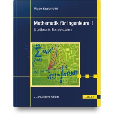 Mathematik für Ingenieure 1, Gebundene Ausgabe von Michael Knorrenschild, Carl Hanser, 978-3-446-47190-0