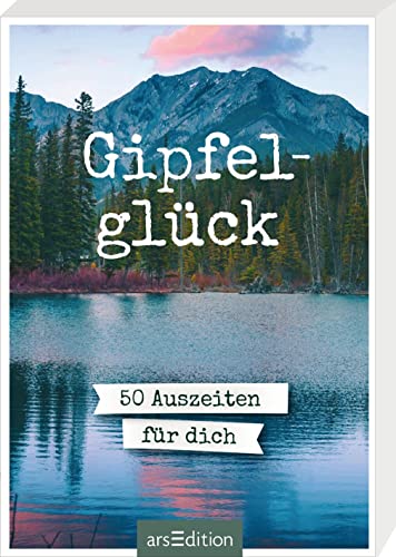 Gipfelglück: 50 Auszeiten für dich Schönes Geschenk für alle, die Wandern und Berge lieben - Preis vom 30.09.2026 22:30:23 h