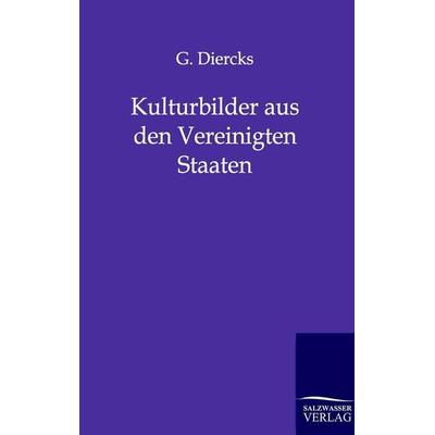 Kulturbilder aus den Vereinigten Staaten, Taschenbuch von G. Diercks, Salzwasser, 978-3-86444-261-2