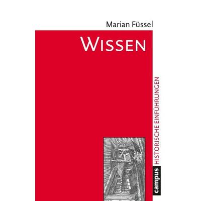 Wissen, Taschenbuch von Marian Füssel, Campus, 978-3-593-51417-8
