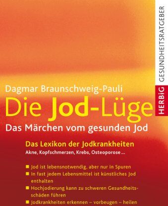 Dagmar Braunschweig-Pauli - Die Jod-Lüge. Das Märchen vom gesunden Jod. - Preis vom 13.10.2026 11:25:28 h