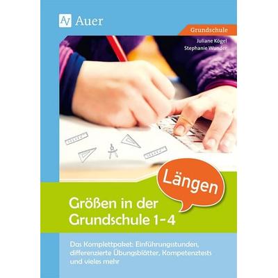 Größen in der Grundschule: Längen 1-4, Geheftet von Juliane Kögel,Stephanie Wunder, Auer Verlag in der AAP Lehrerwelt GmbH, 978-3-403-07884-5