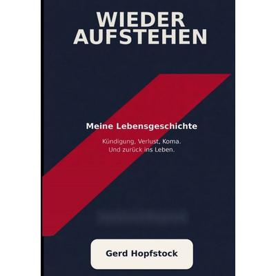Wieder Aufstehen, Taschenbuch von Gerd Hopfstock, Tolino Media, 978-3-695-61856-9