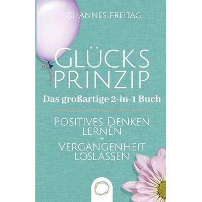 Glücksprinzip - Das großartige 2-in-1 Buch, Taschenbuch von Johannes Freitag, Orange Orchard LLC, 978-1-955763-08-0