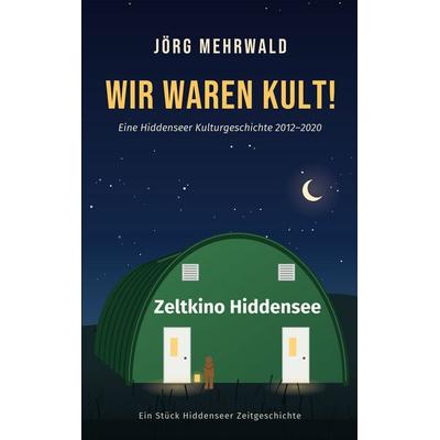 Zeltkino Hiddensee, Taschenbuch von Jörg Mehrwald, BoD – Books on Demand, 978-3-696-35645-3