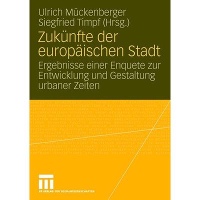 Zukünfte der europäischen Stadt, Taschenbuch von Ulrich Mückenberger,Siegfried Timpf, VS Verlag für Sozialwissenschaften, 978-3-531-15500-5