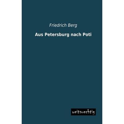 Aus Petersburg nach Poti, Taschenbuch von Friedrich Berg, Weitsuechtig, 978-3-95656-097-2